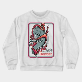 Let's become a dentist ver 2 Crewneck Sweatshirt